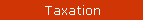 Taxation
